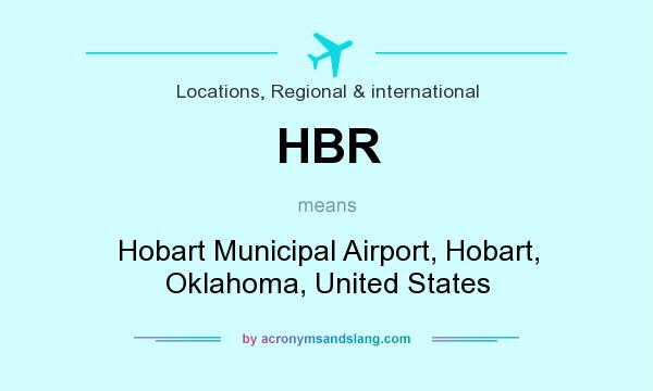What does HBR mean? It stands for Hobart Municipal Airport, Hobart, Oklahoma, United States