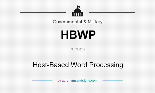 What does HBWP mean? It stands for Host-Based Word Processing