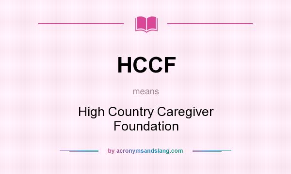 What does HCCF mean? It stands for High Country Caregiver Foundation