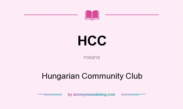 What does HCC mean? It stands for Hungarian Community Club