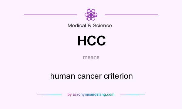 What does HCC mean? It stands for human cancer criterion