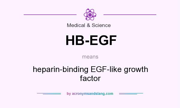 What does HB-EGF mean? It stands for heparin-binding EGF-like growth factor