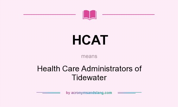 What does HCAT mean? It stands for Health Care Administrators of Tidewater