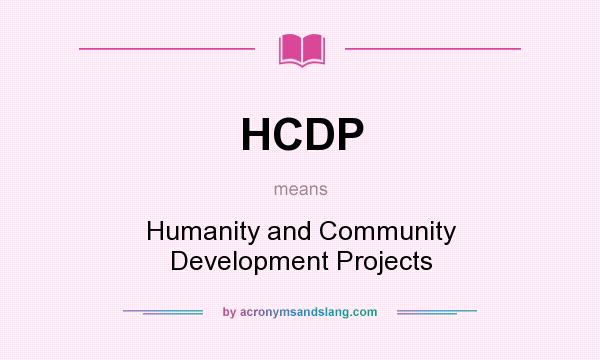 What does HCDP mean? It stands for Humanity and Community Development Projects
