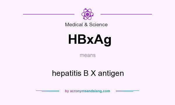 What does HBxAg mean? It stands for hepatitis B X antigen