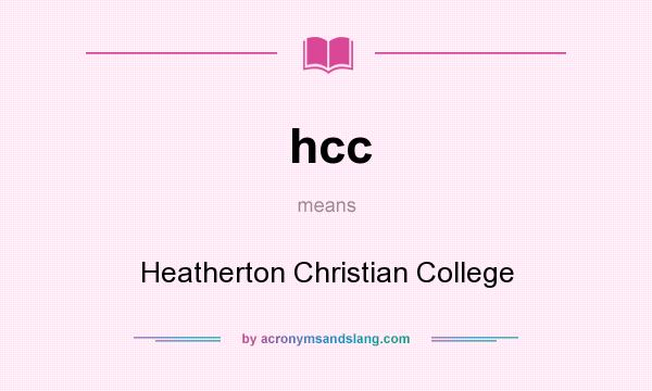 What does hcc mean? It stands for Heatherton Christian College