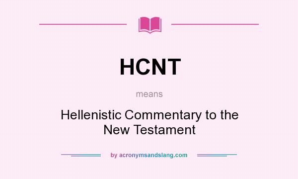 What does HCNT mean? It stands for Hellenistic Commentary to the New Testament