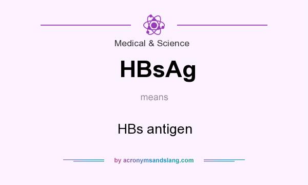 What does HBsAg mean? It stands for HBs antigen