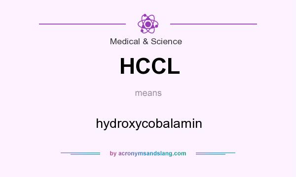 What does HCCL mean? It stands for hydroxycobalamin
