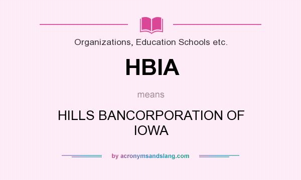 What does HBIA mean? It stands for HILLS BANCORPORATION OF IOWA