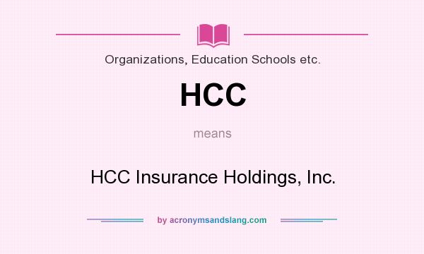 What does HCC mean? It stands for HCC Insurance Holdings, Inc.