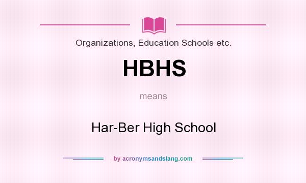What does HBHS mean? It stands for Har-Ber High School
