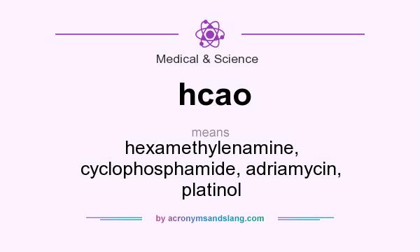 What does hcao mean? It stands for hexamethylenamine, cyclophosphamide, adriamycin, platinol