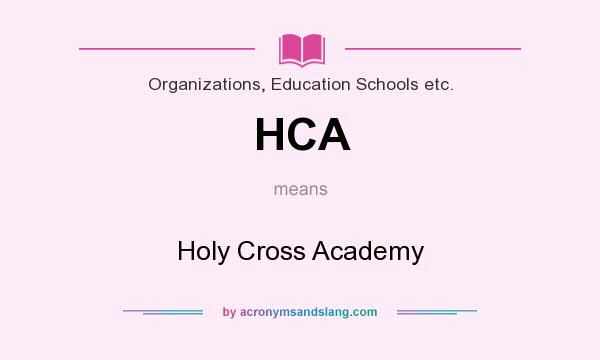 What does HCA mean? It stands for Holy Cross Academy