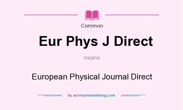 What does Eur Phys J Direct mean? It stands for European Physical Journal Direct
