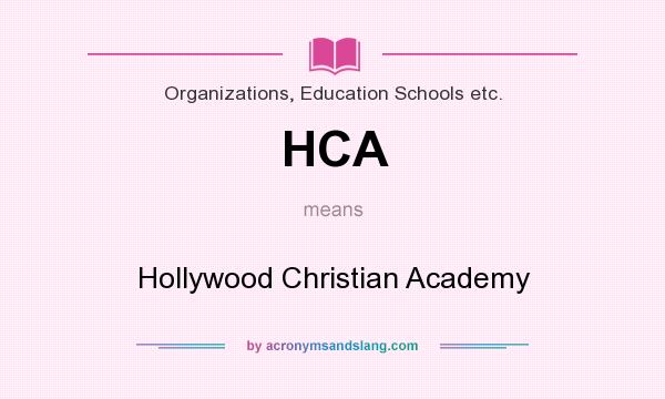 What does HCA mean? It stands for Hollywood Christian Academy