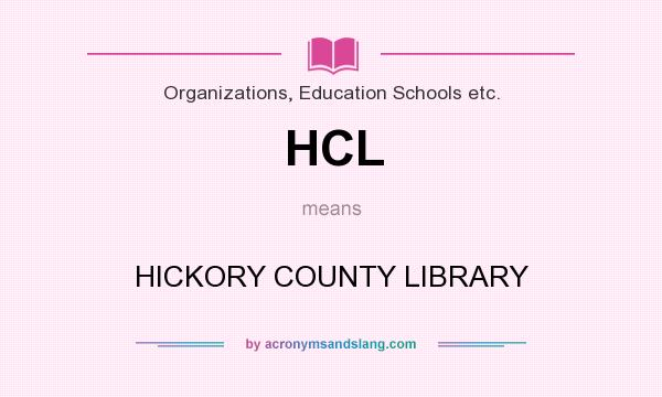 What does HCL mean? It stands for HICKORY COUNTY LIBRARY