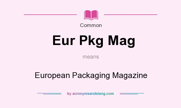 What does Eur Pkg Mag mean? It stands for European Packaging Magazine