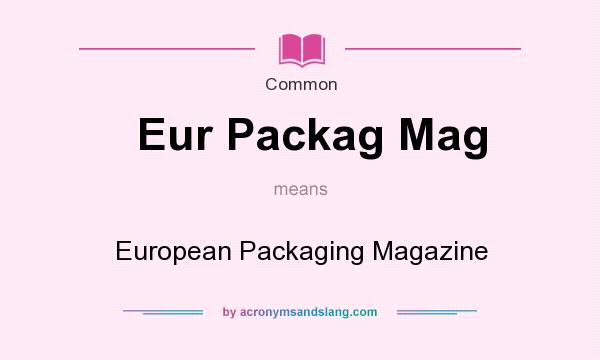 What does Eur Packag Mag mean? It stands for European Packaging Magazine