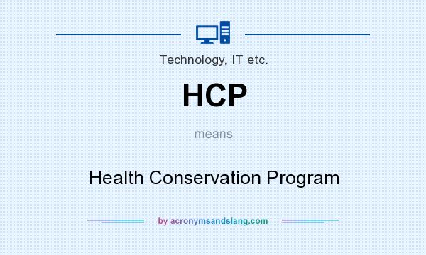 What does HCP mean? It stands for Health Conservation Program