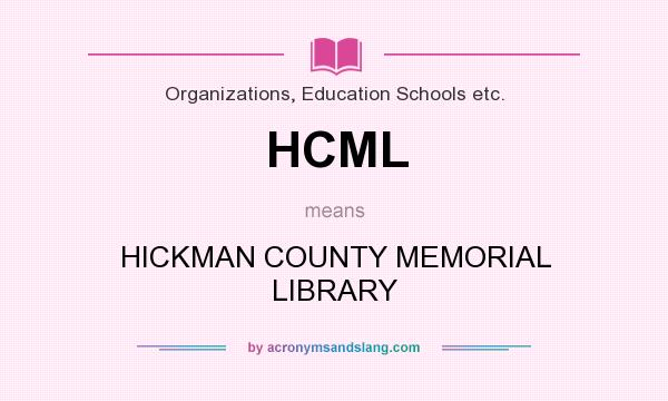What does HCML mean? It stands for HICKMAN COUNTY MEMORIAL LIBRARY