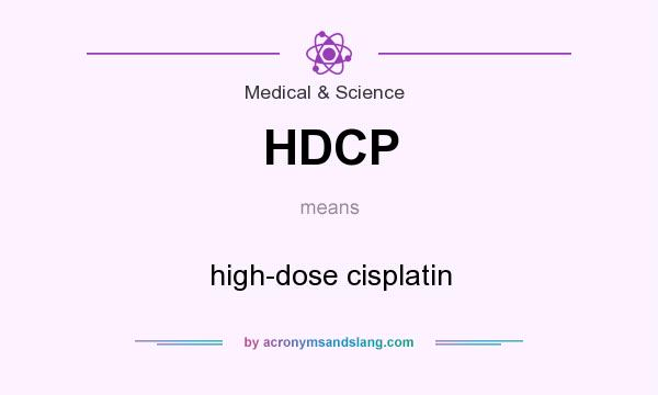 What does HDCP mean? It stands for high-dose cisplatin