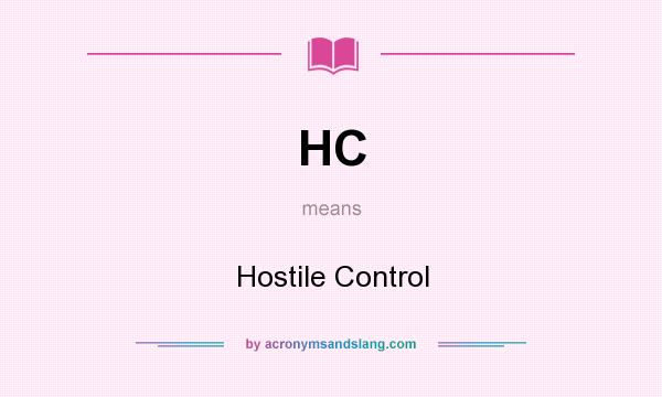 What does HC mean? It stands for Hostile Control