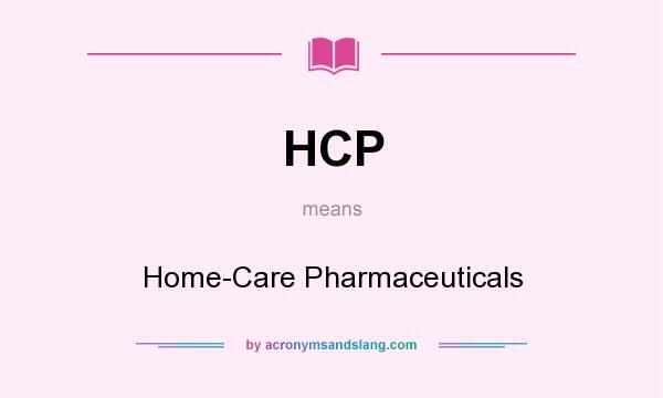 What does HCP mean? It stands for Home-Care Pharmaceuticals
