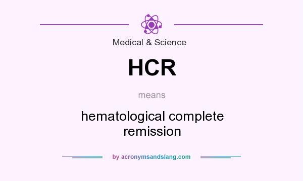 What does HCR mean? It stands for hematological complete remission