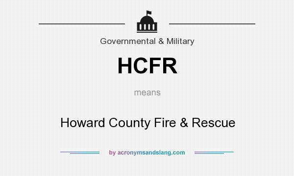 What does HCFR mean? It stands for Howard County Fire & Rescue