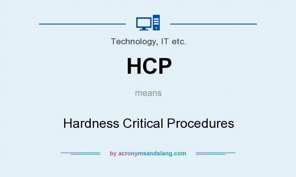 What does HCP mean? It stands for Hardness Critical Procedures