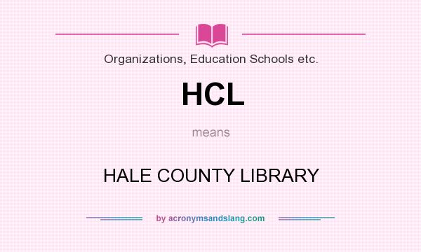 What does HCL mean? It stands for HALE COUNTY LIBRARY