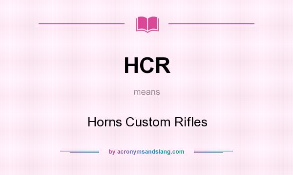 What does HCR mean? It stands for Horns Custom Rifles