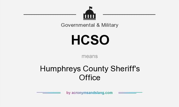What does HCSO mean? It stands for Humphreys County Sheriff`s Office