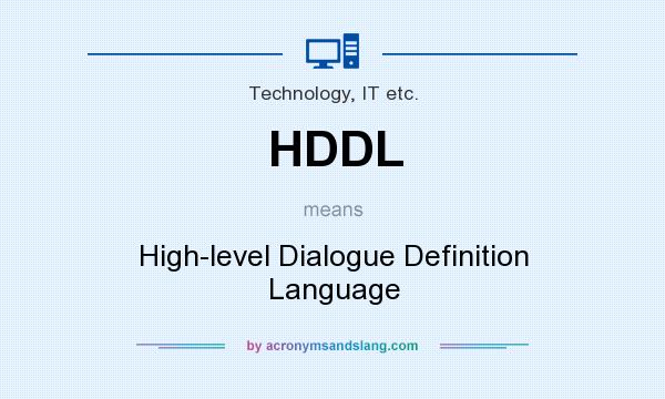 What does HDDL mean? It stands for High-level Dialogue Definition Language