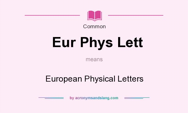 What does Eur Phys Lett mean? It stands for European Physical Letters