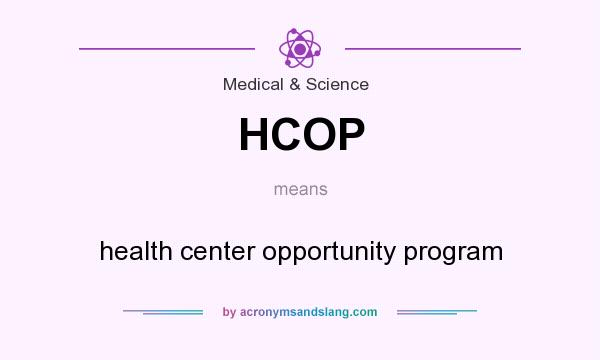 What does HCOP mean? It stands for health center opportunity program
