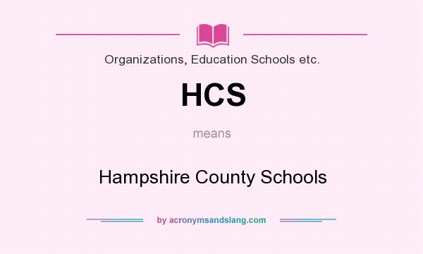 What does HCS mean? It stands for Hampshire County Schools
