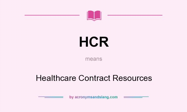 What does HCR mean? It stands for Healthcare Contract Resources