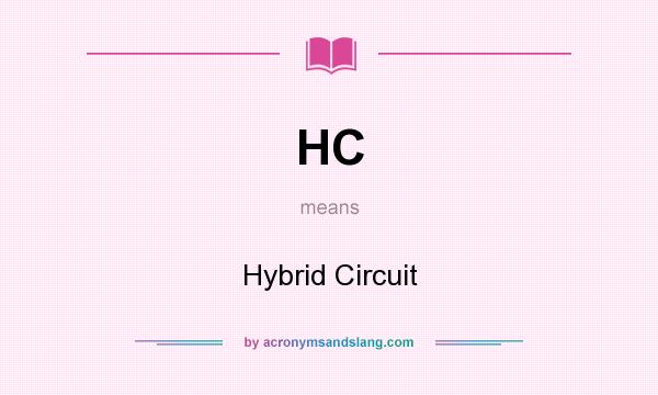 What does HC mean? It stands for Hybrid Circuit