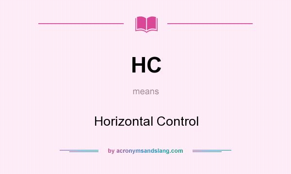 What does HC mean? It stands for Horizontal Control
