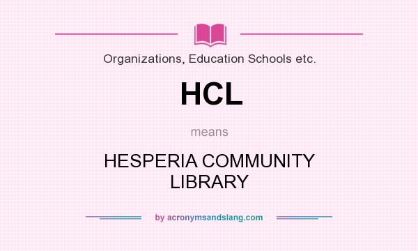 What does HCL mean? It stands for HESPERIA COMMUNITY LIBRARY