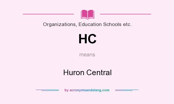 What does HC mean? It stands for Huron Central