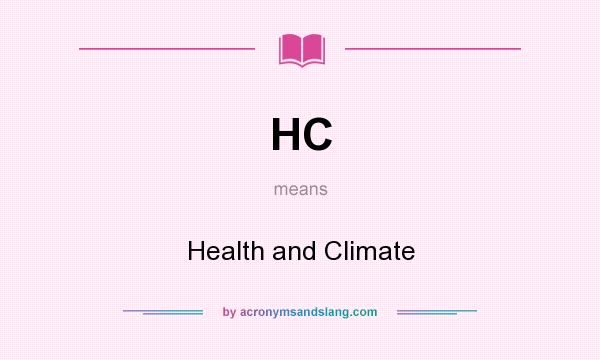 What does HC mean? It stands for Health and Climate