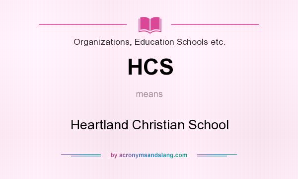 What does HCS mean? It stands for Heartland Christian School