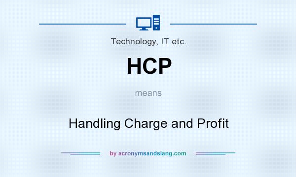 What does HCP mean? It stands for Handling Charge and Profit