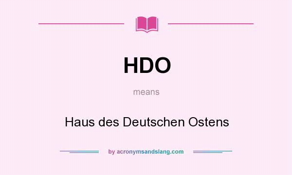What does HDO mean? It stands for Haus des Deutschen Ostens