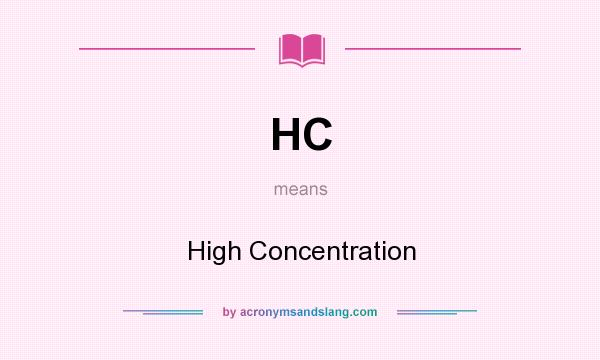 What does HC mean? It stands for High Concentration