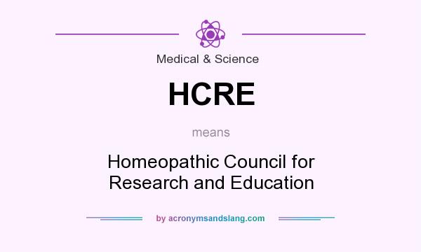What does HCRE mean? It stands for Homeopathic Council for Research and Education