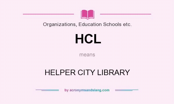 What does HCL mean? It stands for HELPER CITY LIBRARY